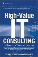 High-Value IT Consulting: 12 Keys to a Thriving Practice 0072226250 Book Cover