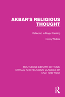 Akbar's Religious Thought: Reflected in Mogul Painting 1032148195 Book Cover