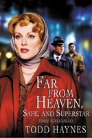 Far From Heaven, Safe, and Superstar: Three Screenplays 0802140270 Book Cover