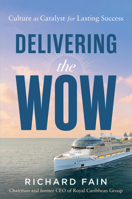 Delivering the Wow : Culture As Catalyst for Lasting Success 1639081593 Book Cover