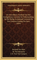 De Onwrikbare Vastheid Van Het Godsgebouw; Leerrede Ter Nabetrachting Op Het Heilig Avondmaal; Leerrede Op Den Laatsten Zondag Des Jaars (1854) 1167681576 Book Cover