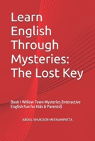 Learn English Through Mysteries: The Lost Key: Book 1 Willow Town Mysteries (Interactive English Fun for Kids & Parents!) (LEARN ENGLISH THROUGH STORIES- Willow Town Mysteries series) B0F88F861X Book Cover