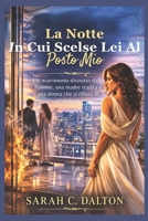 La notte in cui scelse lei al posto mio: Un matrimonio distrutto dalle fiamme, una madre tradita e una donna che si rifiuta di arrendersi. (Italian Edition) B0H2RRFZCP Book Cover
