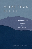 More Than Belief: A Materialist Theory of Religion 0195188543 Book Cover