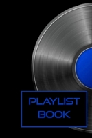 Playlist Book: A Record Log of Songs for Events and Moods for DJs, Musicians, and Music Lovers 1710557982 Book Cover
