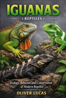 IGUANAS ( REPTILES ): Ecology, Behavior, and Conservation of Modern Reptiles B0GKPR6ZHT Book Cover