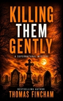Killing Them Gently B08VYFJTTQ Book Cover