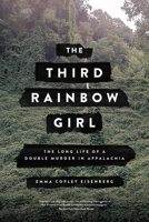 The Third Rainbow Girl: The Long Life of a Double Murder in Appalachia 0316449210 Book Cover
