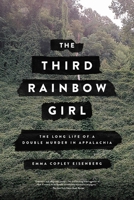 The Third Rainbow Girl: The Long Life of a Double Murder in Appalachia 0316449237 Book Cover