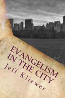 Evangelism in the City: How to Host an Effective Evangelistic Festival in an American City 1492933406 Book Cover