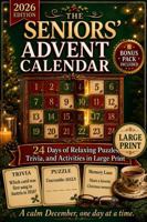 The Seniors’ Advent Calendar: 24 Days of Relaxing Puzzles, Trivia, and Activities in Large Print (The Christmas Countdown Collection) 1966449313 Book Cover