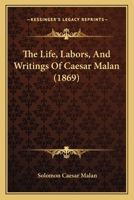 The Life, Labors, And Writings Of Caesar Malan 1165812495 Book Cover