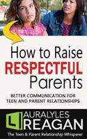 How to Raise Respectful Parents 1945181028 Book Cover