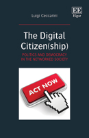 The Digital Citizen(ship): Politics and Democracy in the Networked Society 1800376596 Book Cover