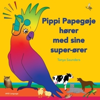 Pippi Papegøje hører med sine super-ører: på opdagelse i sjove "lær at lytte" lyde for små børn med (og uden) høretab (Danish Edition) B0CHL1FM4X Book Cover