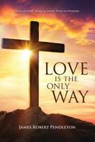 Love Is the Only Way 1545632774 Book Cover
