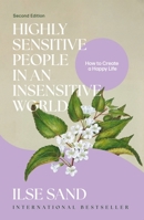Highly Sensitive People in an Insensitive World, 2nd Edition: How to Create a Happy Life 1805018698 Book Cover