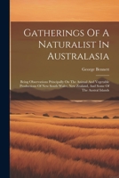 Gatherings Of A Naturalist In Australasia: Being Observations Principally On The Animal And Vegetable Productions Of New South Wales, New Zealand, And Some Of The Austral Islands 1022259334 Book Cover