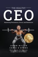 The Healthy CEO: Embracing Physical, Emotional, and Mental Well-Being 1957217405 Book Cover