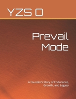 Prevail Mode: A Founder’s Story of Endurance, Growth, and Legacy B0FX8ZVXCM Book Cover