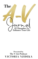 The A-V Journal: 22 Thoughts To Enhance Your Life B09SH4QK7G Book Cover