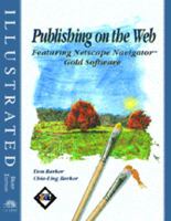 Publishing on the Web Featuring Netscape Navigator Gold 3 Software: Illustrated Brief Edition 0760046506 Book Cover