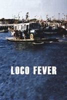 Loco Fever: Original Screenplay B089TWRWX3 Book Cover
