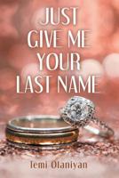 Just Give Me Your Last Name 1973662809 Book Cover