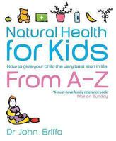 Natural Health for Kids: How to Give Your Child the Very Best Start in Life 0141013389 Book Cover