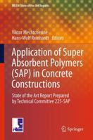 Application of Super Absorbent Polymers (SAP) in Concrete Construction: State-of-the-Art Report Prepared by Technical Committee 225-SAP 9400727321 Book Cover