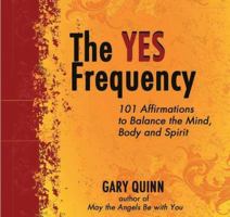 The Yes Frequency: Master a Positive Belief System and Achieve Mindfulness 1844096351 Book Cover