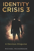 Identity Crisis 3: A Devious Disguise B0FSX82MVK Book Cover