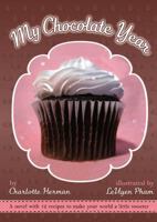 My Chocolate Year: A Novel with 12 Recipes to Make Your World a Little Sweeter 1416933417 Book Cover