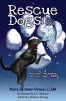 Rescue Dogs: The Early Years How Ruff Beginnings Become Happy Tails 1601456433 Book Cover