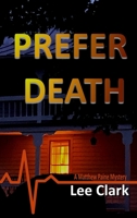 Prefer Death: A Matthew Paine Mystery 1736842250 Book Cover