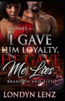 I Gave him Loyalty, He Gave me Lies: Brandon & Tiff 1983433462 Book Cover