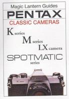 Magic Lantern Guides: Pentax Classic Cameras: K Series M Series Lx Series Spotmatic Series 1883403537 Book Cover