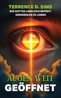 AUGEN WEIT OFFEN: WIE GOTTES LIEBE DICH BEFREIT, GRENZENLOS ZU LIEBEN (German Edition) B0GJ522QTW Book Cover
