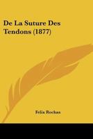 De La Suture Des Tendons (1877) 1141430754 Book Cover