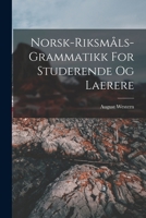 Norsk-riksmåls-grammatikk For Studerende Og Laerere 1018665374 Book Cover