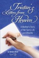 Tristan's Letters from Heaven: A Mother's Story of Her Son's Life and Afterlife 1667845039 Book Cover