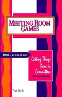 Meeting Room Games: Getting Things Done in Committees 0918420253 Book Cover