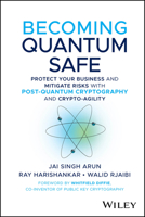 Quantum Safe Cryptography: Secure Your Business for the Quantum Era 1394374321 Book Cover