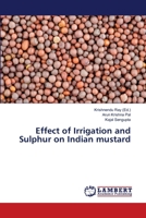 Effect of Irrigation and Sulphur on Indian mustard 3659179930 Book Cover