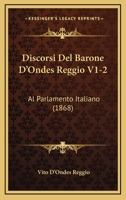 Discorsi Del Barone D'Ondes Reggio V1-2: Al Parlamento Italiano (1868) 1161140239 Book Cover