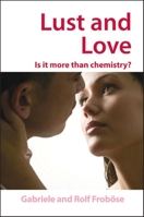 Lust and Love: Is It More Than Chemistry? 0854048677 Book Cover