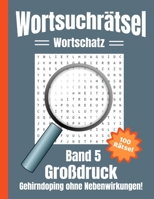 Wortsuchrätsel Großdruck: Gehirndoping ohne Nebenwirkungen - 100 knifflige Buchstabenrätsel für Kinder, Erwachsene und Senioren, erhöht spielerisch den Wortschatz (Band 5) (German Edition) B086FX542Z Book Cover