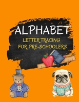 Alphabet Letter Tracing for Pre-Schoolers: A Pre- Handwriting Practise Book for Kids, Preschool and Kindergarten Ages 3+ B08C94RNX8 Book Cover