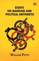 Essays On Mankind And Political Arithmetic 9376391160 Book Cover