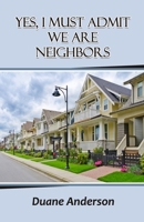 Yes, I Must Admit We Are Neighbors 8182537150 Book Cover